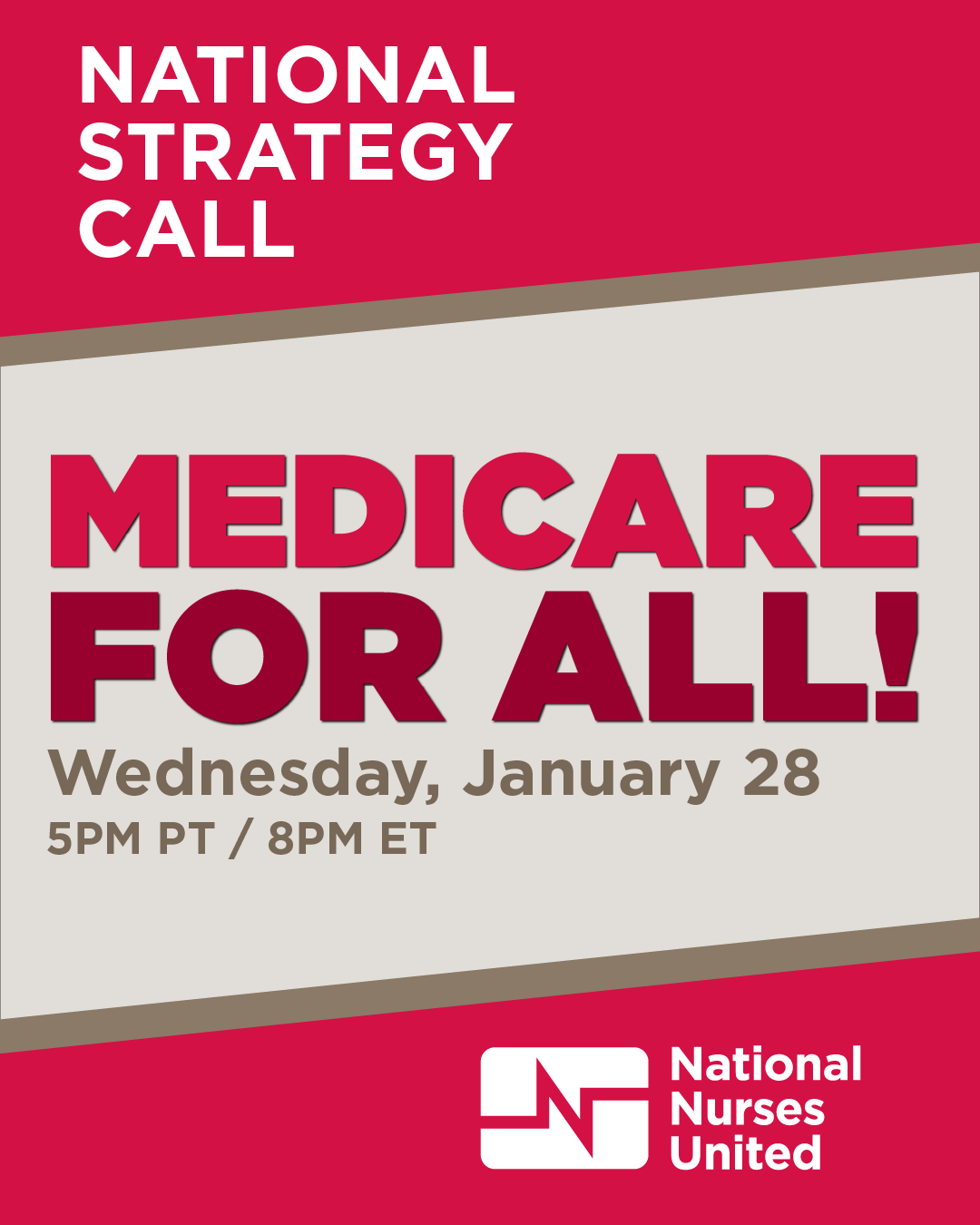 National Strategy Call: Medicare For All! Wednesday, January 28 5pm PT / 8pm ET National Nurses United