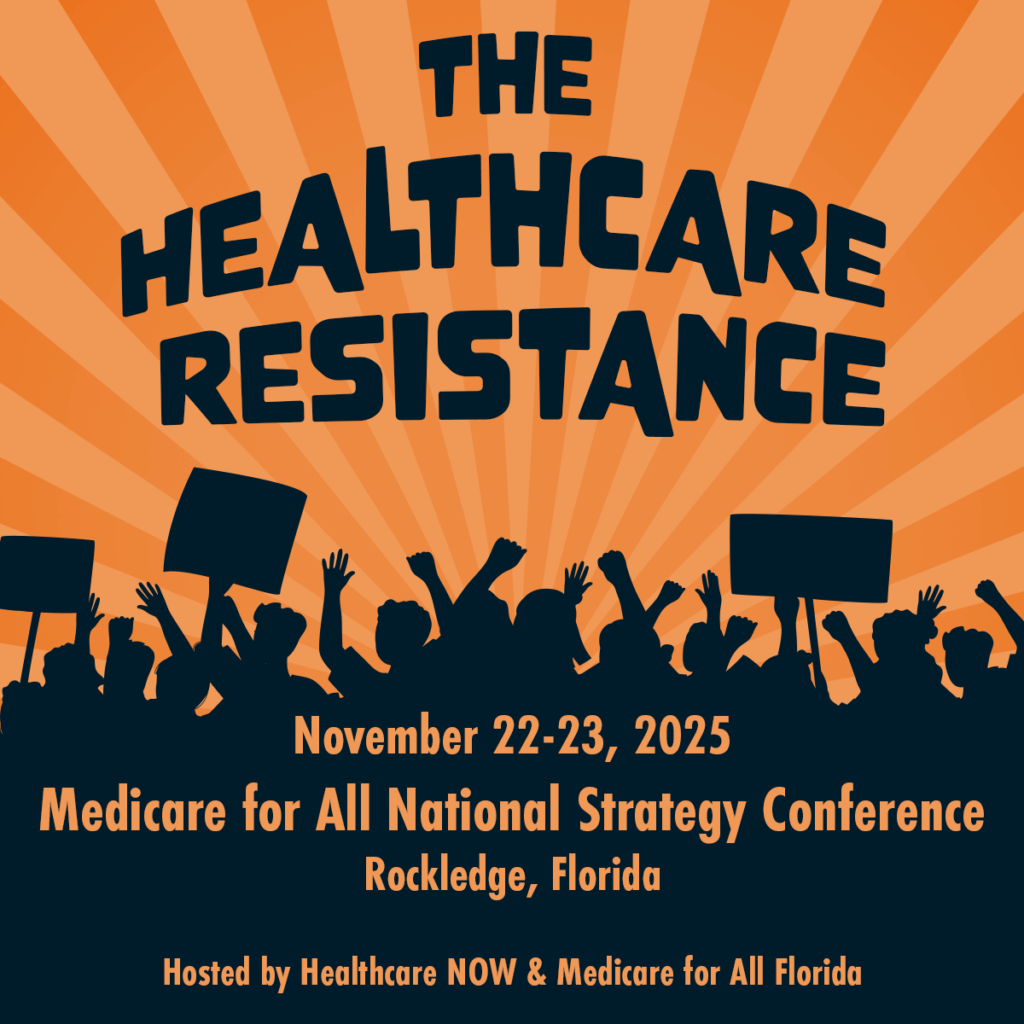 The Healthcare Resistance: November 22-23, 2025. Medicare for All National Strategy Conference. Rockledge, Florida. Hosted by Healthcare NOW & Medicare for All Florida