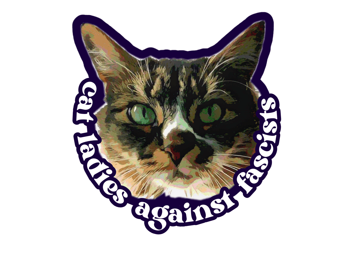 cat ladies against fascists sticker showing AP's cat Sojo