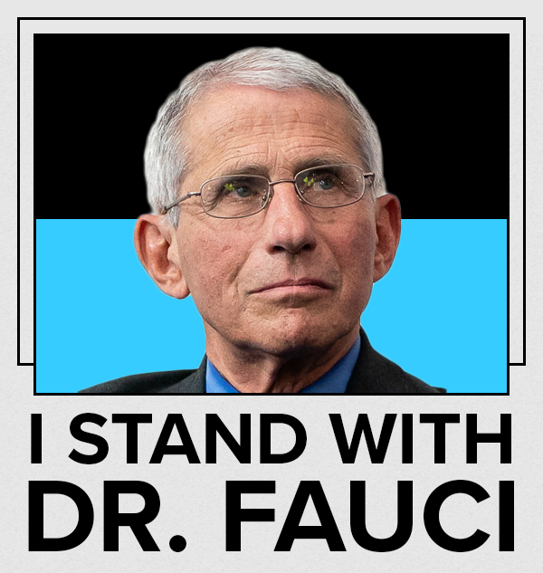I stand with Dr. Fauci