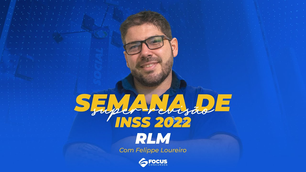 Super-Revisão de Véspera INSS - RLM com Felippe Loureiro