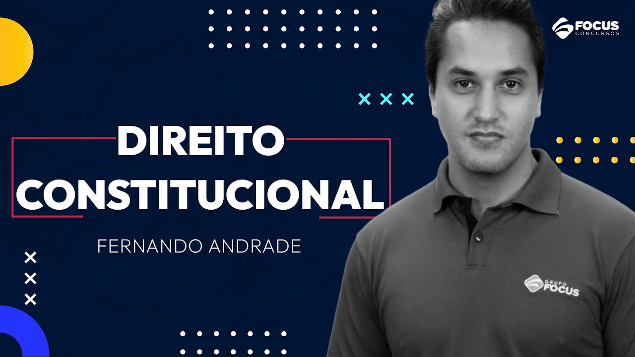 Direito Constitucional com Fernando Andrade - Focus Concursos