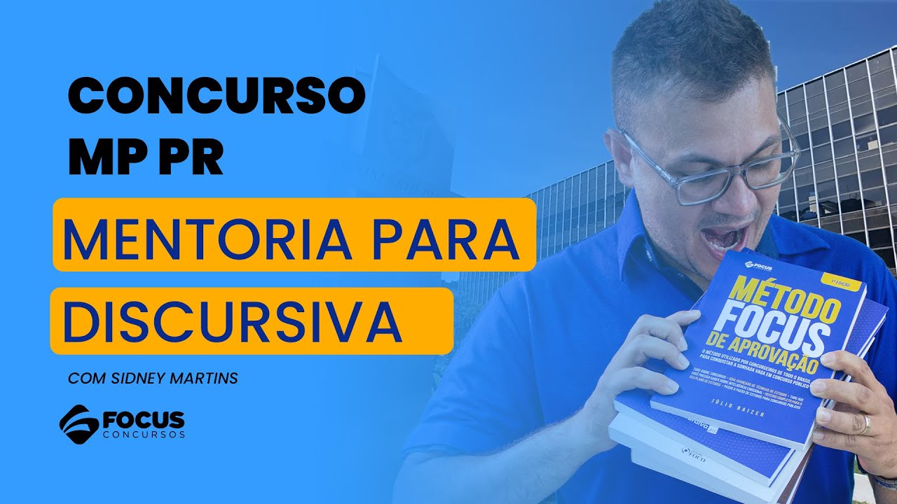 Concurso MP PR - Mentoria para Discursiva - Aula 01 - Prof. Sidney Martins - Focus Concursos