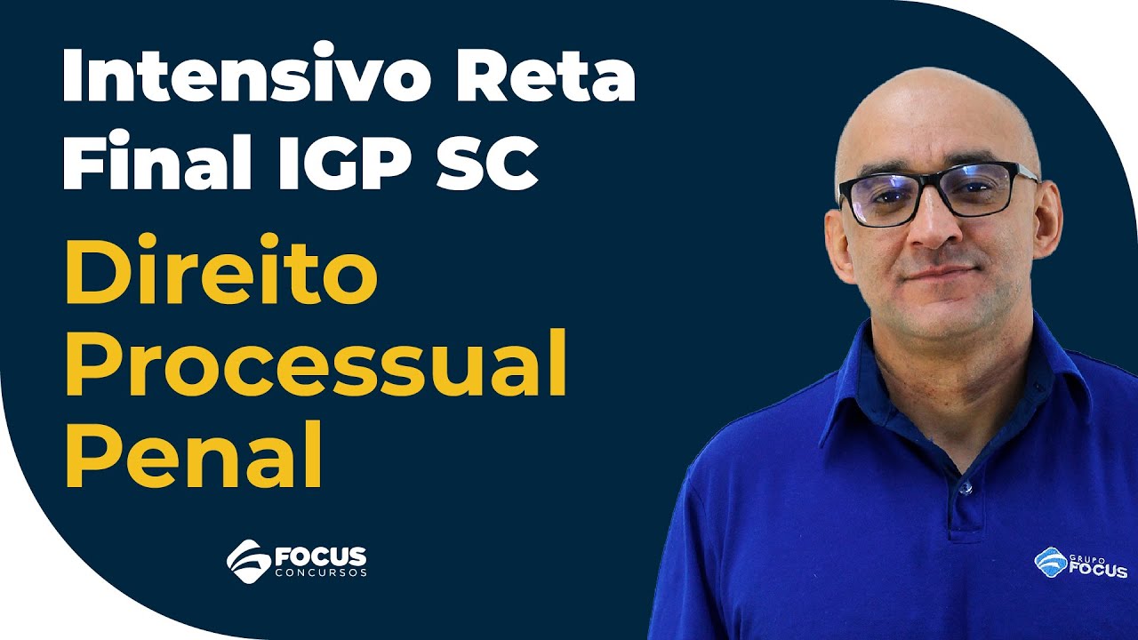 CONCURSO IGP SC - Reta Final - Direito Processual Penal - Marcelo Adriano