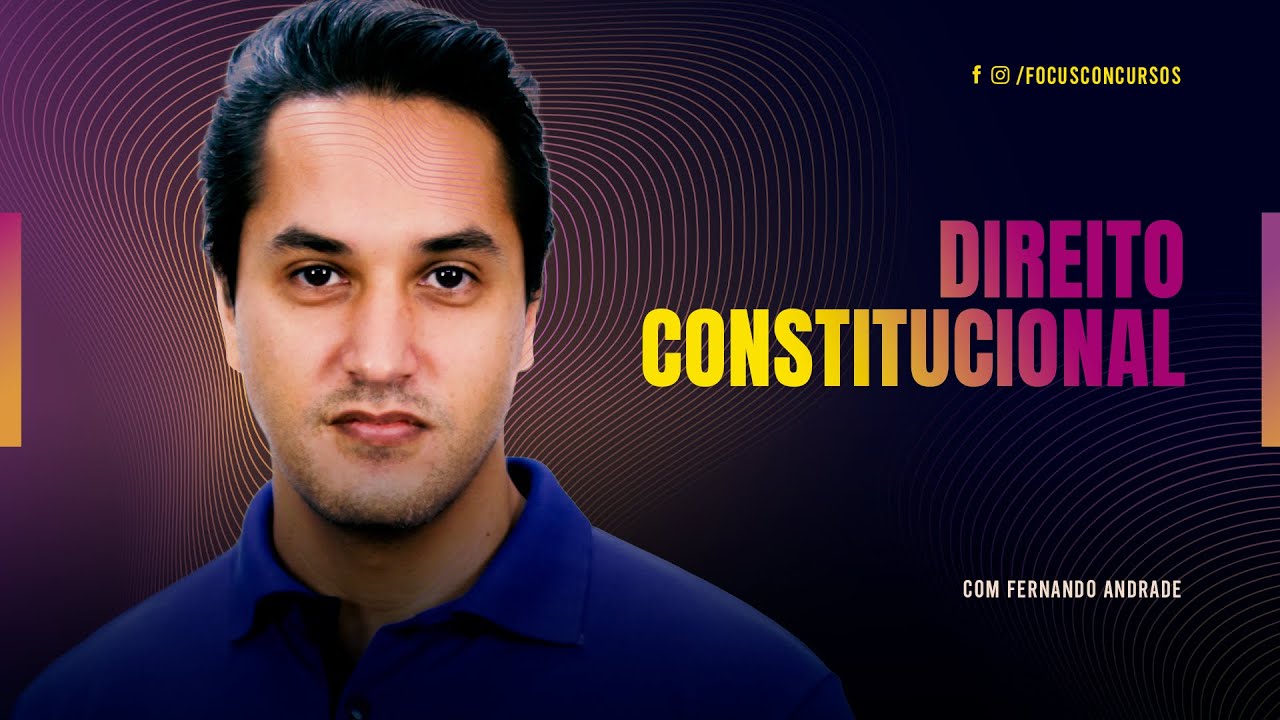 Direito Constitucional com Fernando Andrade - Focus Concursos