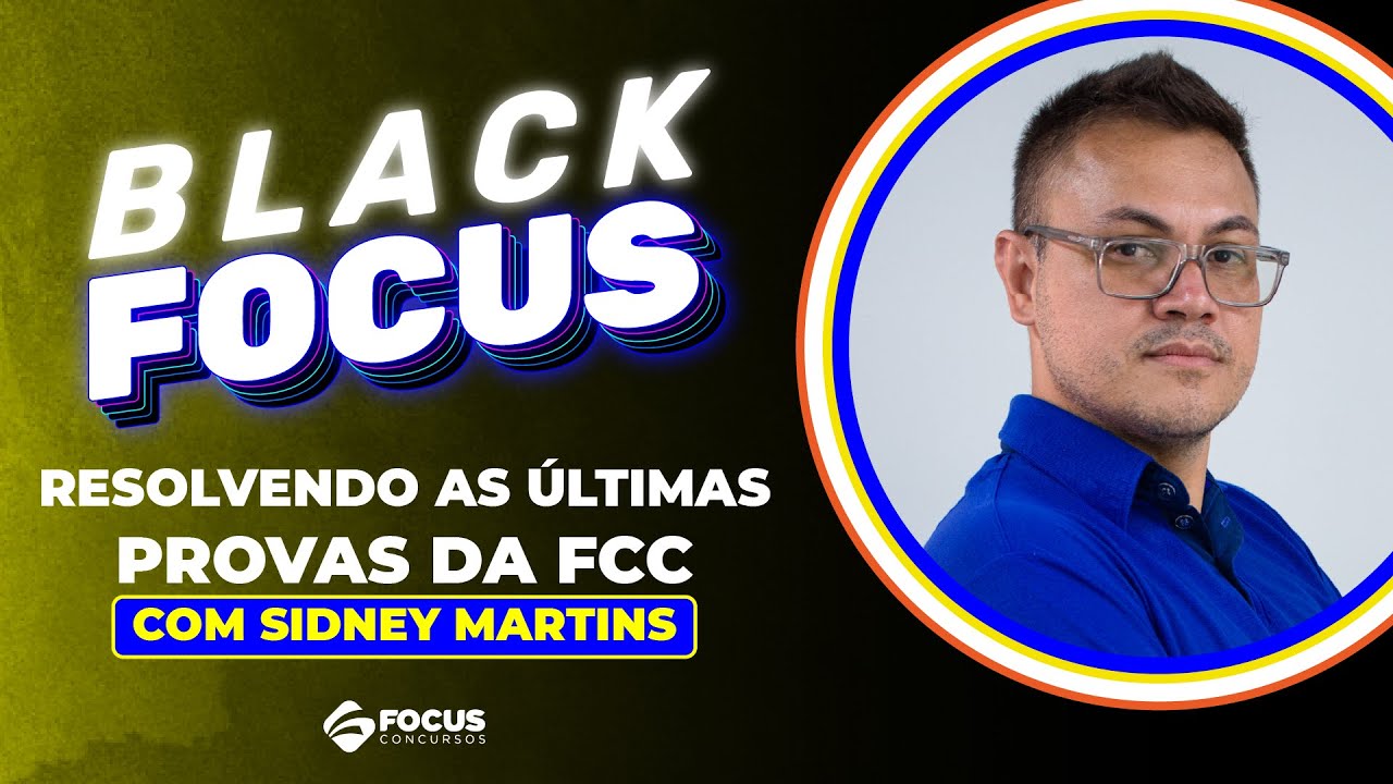 Semana Especial LOTE 0 Black Friday – Resolvendo as últimas provas da FCC - Focus Concursos
