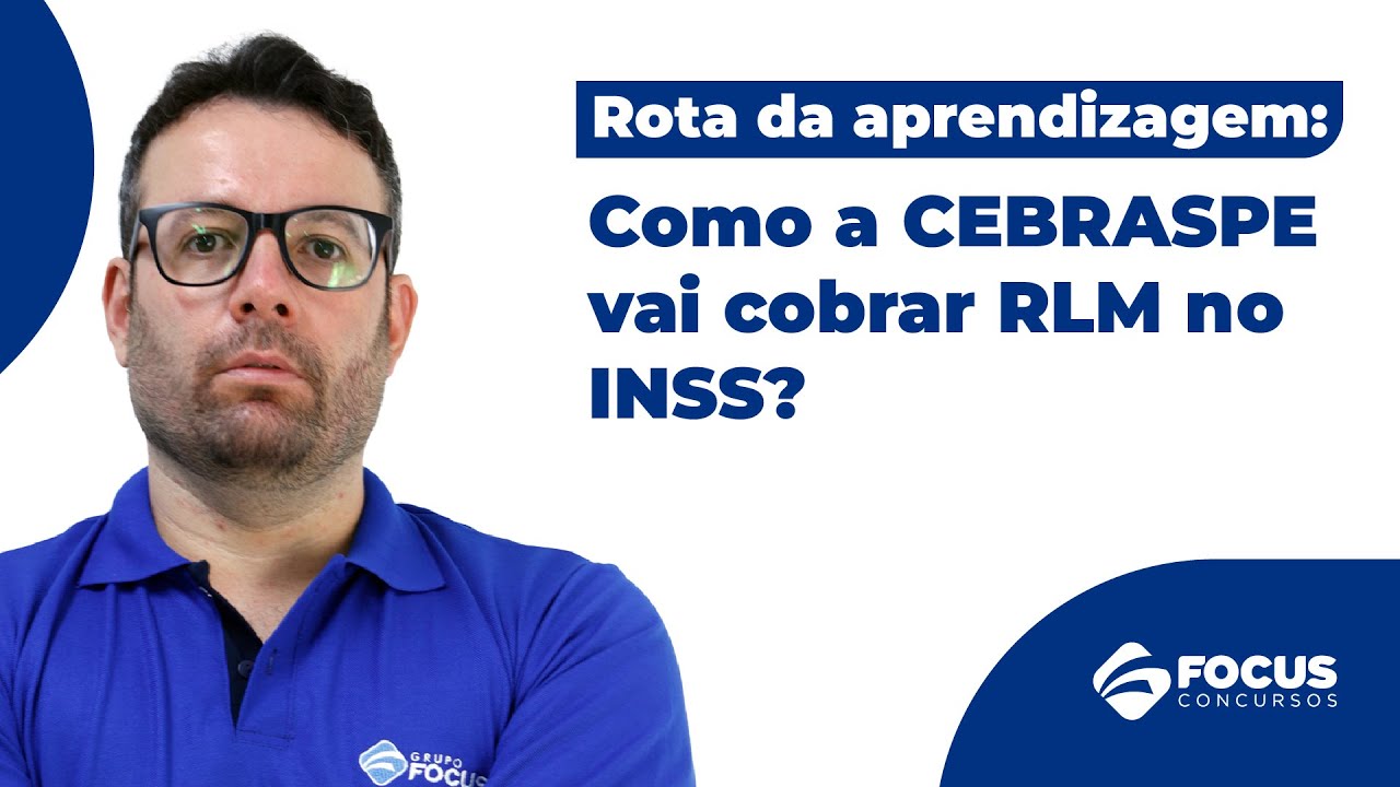 Rota da aprendizagem: Como a CEBRASPE vai cobrar RLM no INSS?