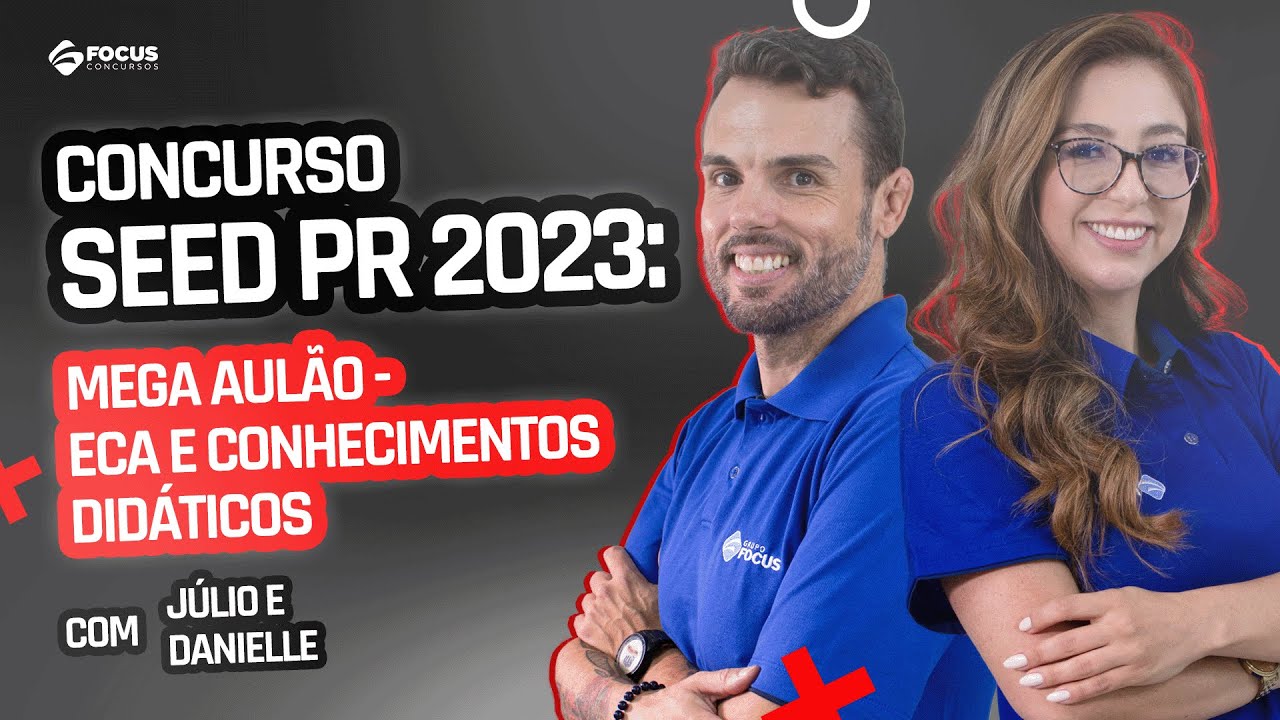 SEED PR 2023: Mega aulão - ECA e Conhecimentos Didáticos com Prof. Júlio e Danielle