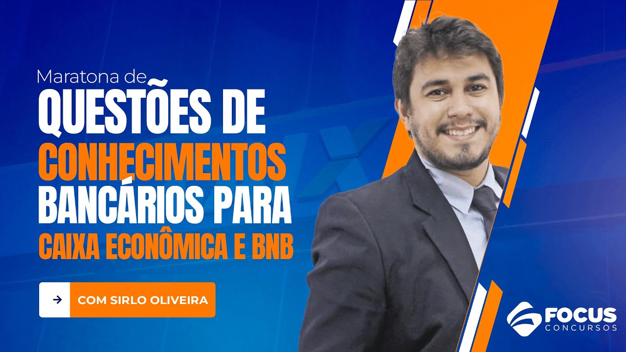 Maratona de Questões de Conhecimentos Bancários  para CAIXA ECONÔMICA e BNB - Prof. Sirlo