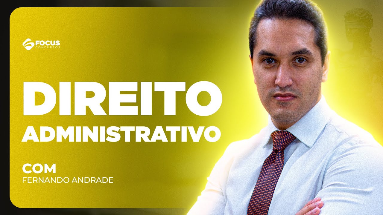 Direito Administrativo para concursos públicos - Prof. Fernando Andrade