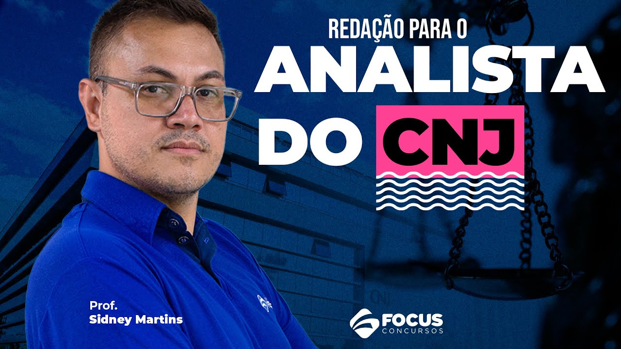 Redação para o Analista do CNJ - Prof. Sidney Martins - Focus Concursos