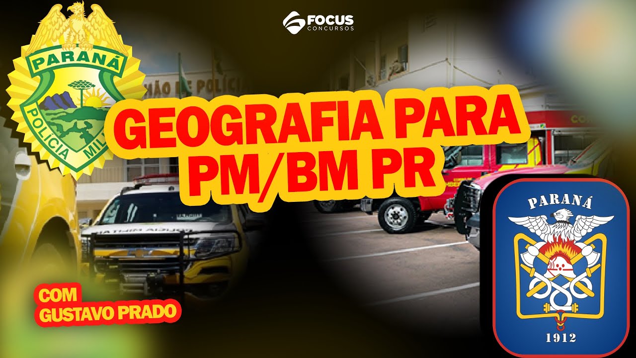 Aula 01 de Geografia para PM/BM PR - Prof° Gustavo Prado