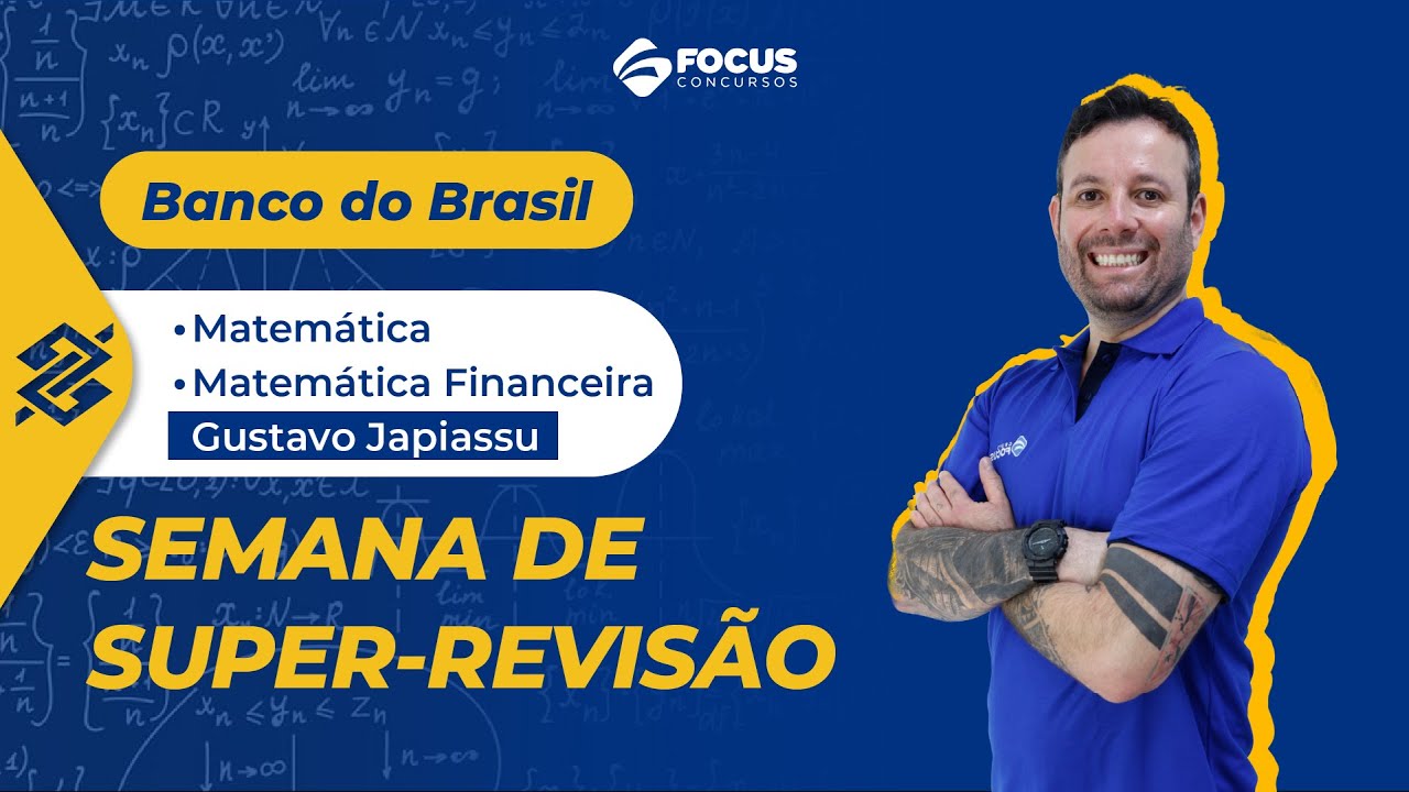 Semana de Super-revisão Banco do Brasil:  Matemática e Matemática Financeira com Gustavo Japiassu