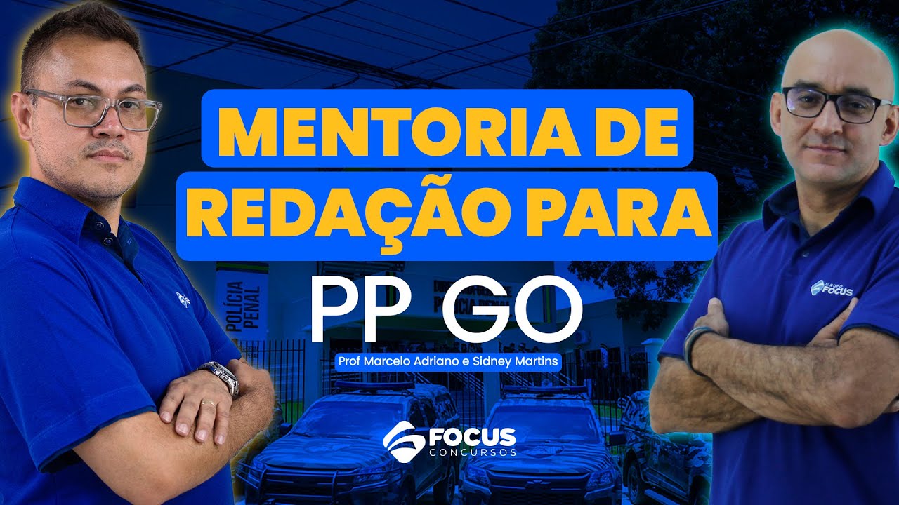 Mentoria de Redação para PP GO | Aula 04 - Prof Marcelo Adriano e Sidney Martins - Focus Concursos