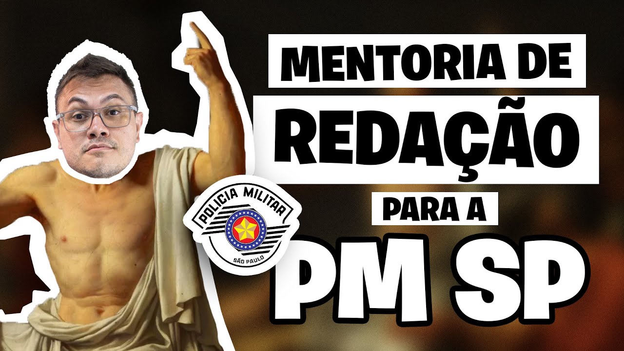 MENTORIA DE REDAÇÃO - PM SP - AULA 01
