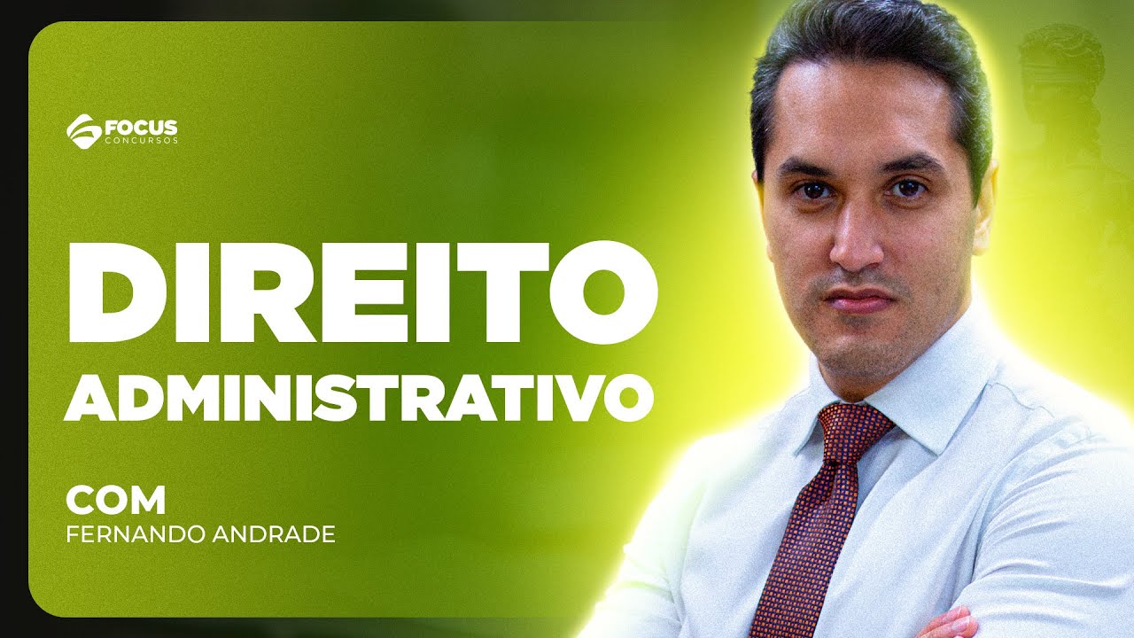 Direito Administrativo para concursos públicos - Prof. Fernando Andrade