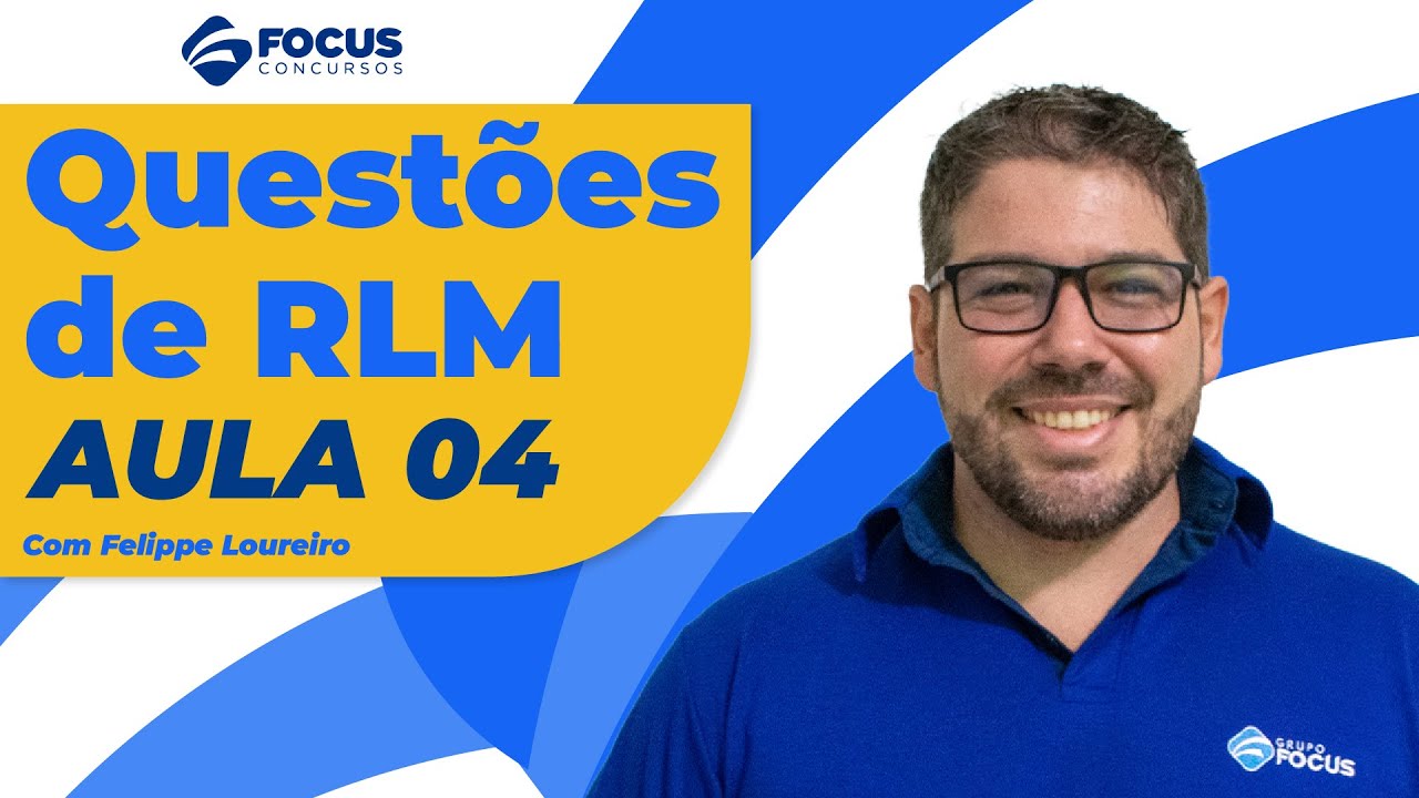 Questões de RLM com Felippe Loureiro - Aula 04