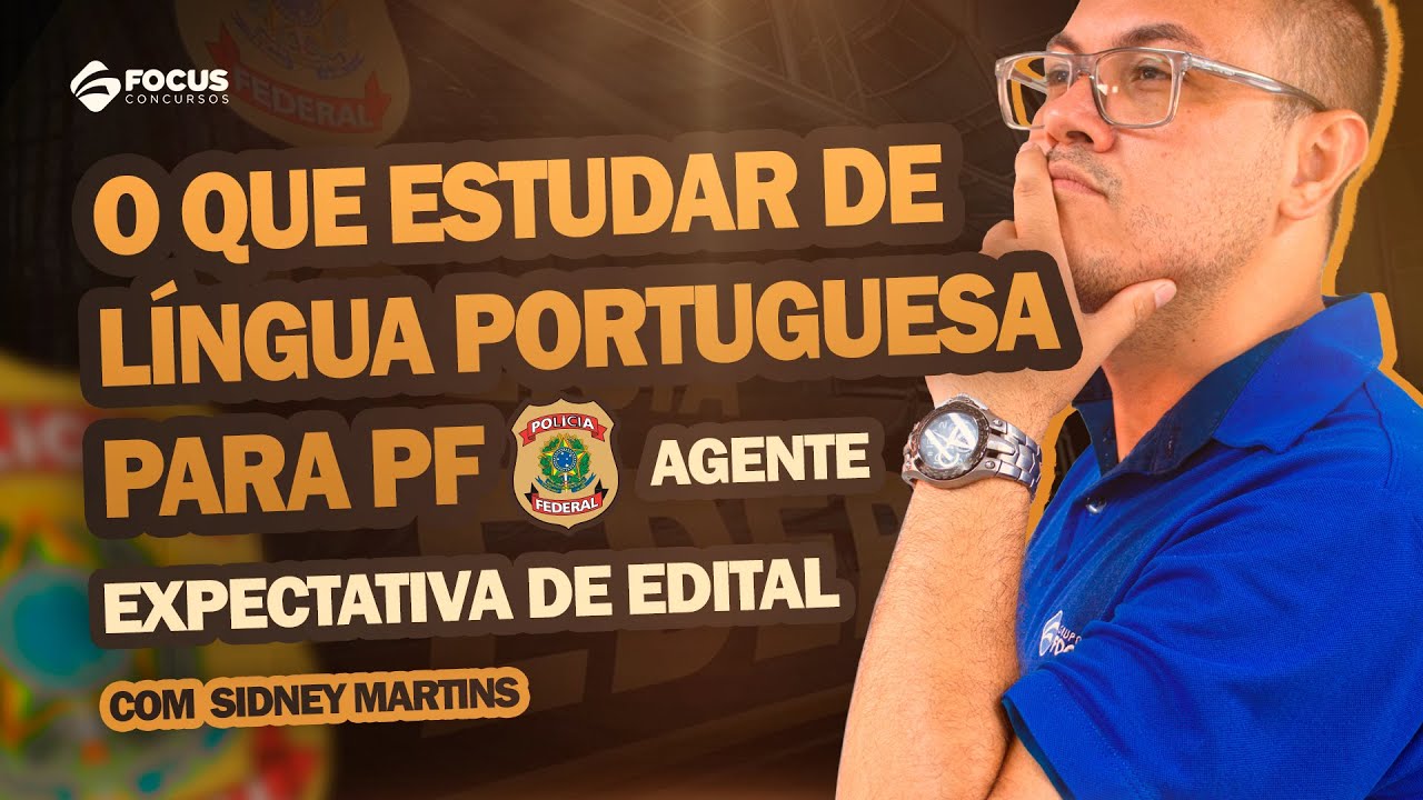 O que estudar de Língua Portuguesa para PF - Agente | Expectativa de edital