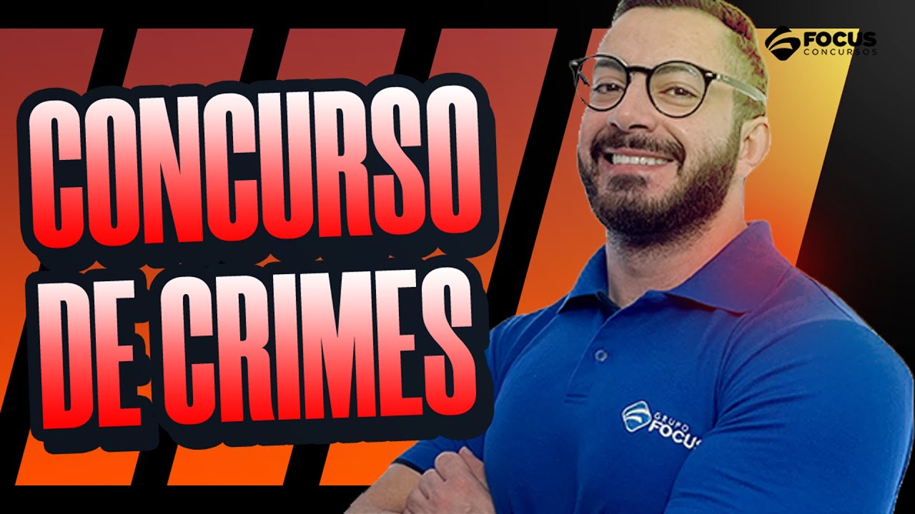 Concurso de crimes para Concursos Públicos - Direito Penal