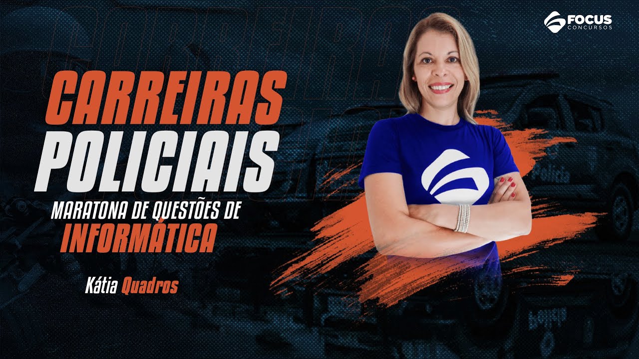 Carreiras Policiais: Maratona de questões de Informática com Kátia Quadros