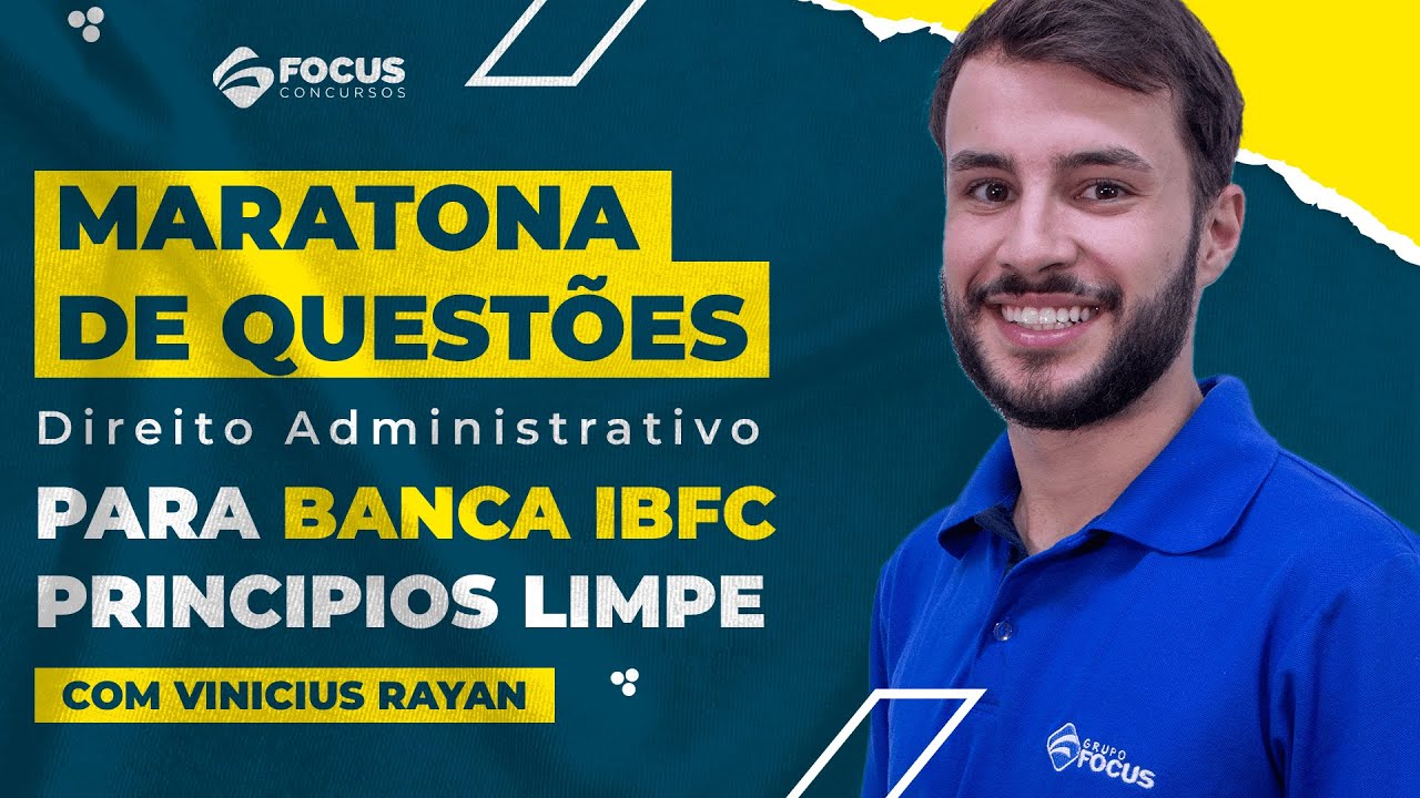 Maratona de Questões de Direito Administrativo para banca IBFC | Principios LIMPE - Focus Concursos