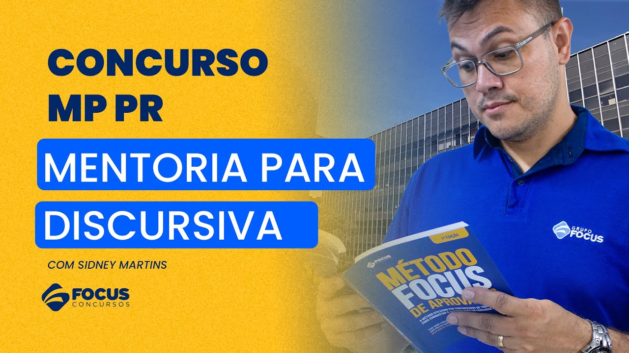 Concurso MP PR - Mentoria para Discursiva - Aula 03 - Prof. Sidney Martins - Focus Concursos