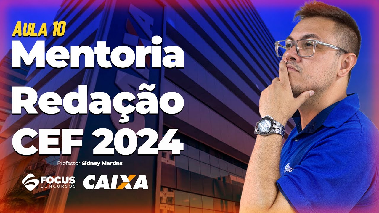 Aula 10 - Mentoria | Redação CEF 2024 - Correção de redações com prof. Sidney