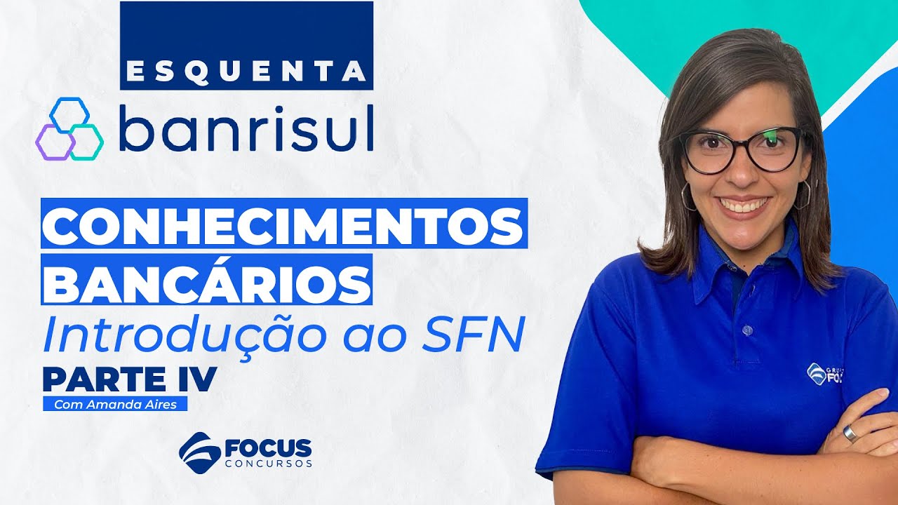 Esquenta Banrisul - Conhecimentos Bancários - Introdução ao SFN Parte IV - Amanda Aires