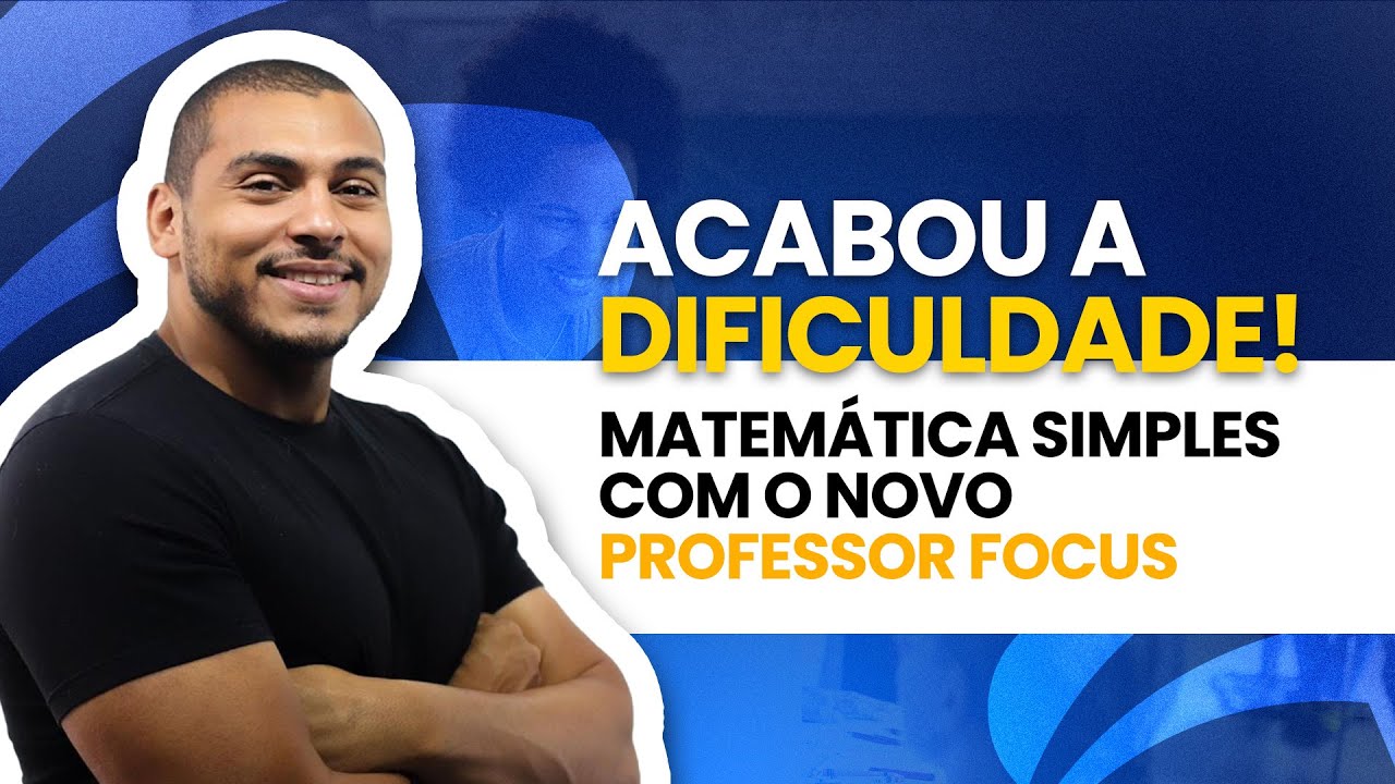 ACABOU A DIFICULDADE! Matemática simples com o novo professor Focus