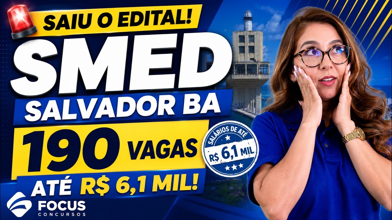 SAIU O EDITAL! SMED Salvador BA, são 190 Vagas com Salários de até R$ 6,1 Mil