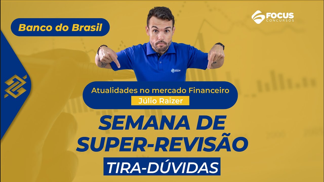 Super-revisão Banco do Brasil tira-dúvidas:  Atualidades no Mercado Financeiro com Júlio Raizer
