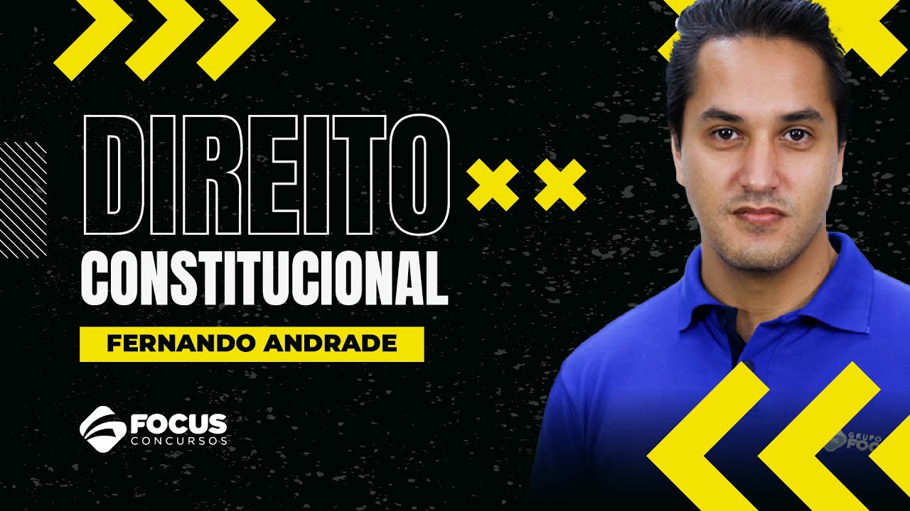 Direito Constitucional com Fernando Andrade - Focus Concursos