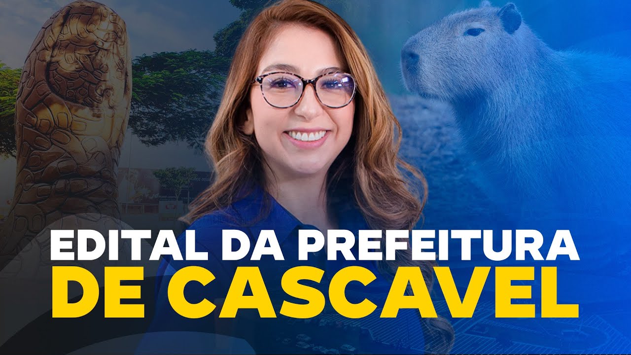 SAIU O CONCURSO DE CASCAVEL (PR) ! TUDO SOBRE O NOVO EDITAL E AS OPORTUNIDADES!