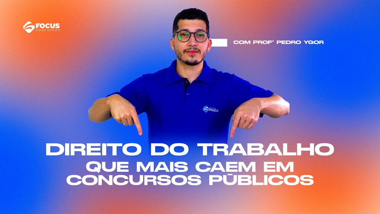 Questões de Direito do Trabalho que mais caem em Concursos Públicos - Focus Concursos