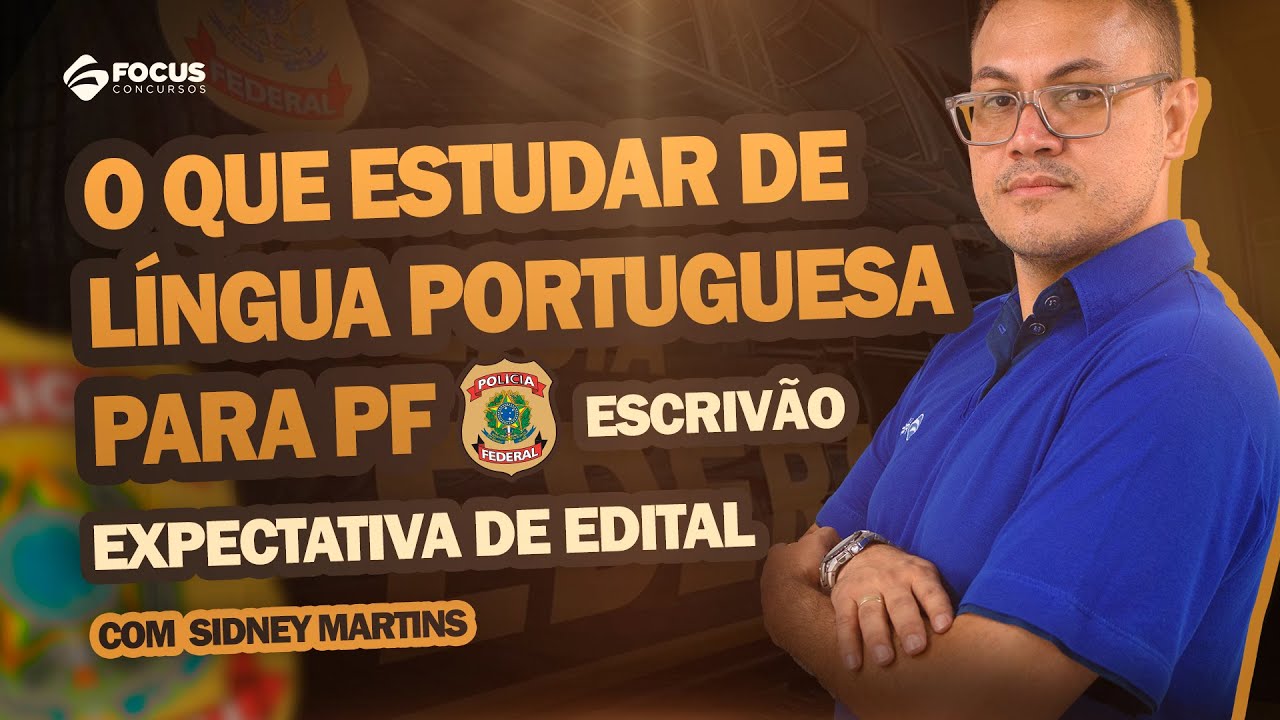 O que estudar de Língua Portuguesa para PF - Escrivão | Expectativa de edital