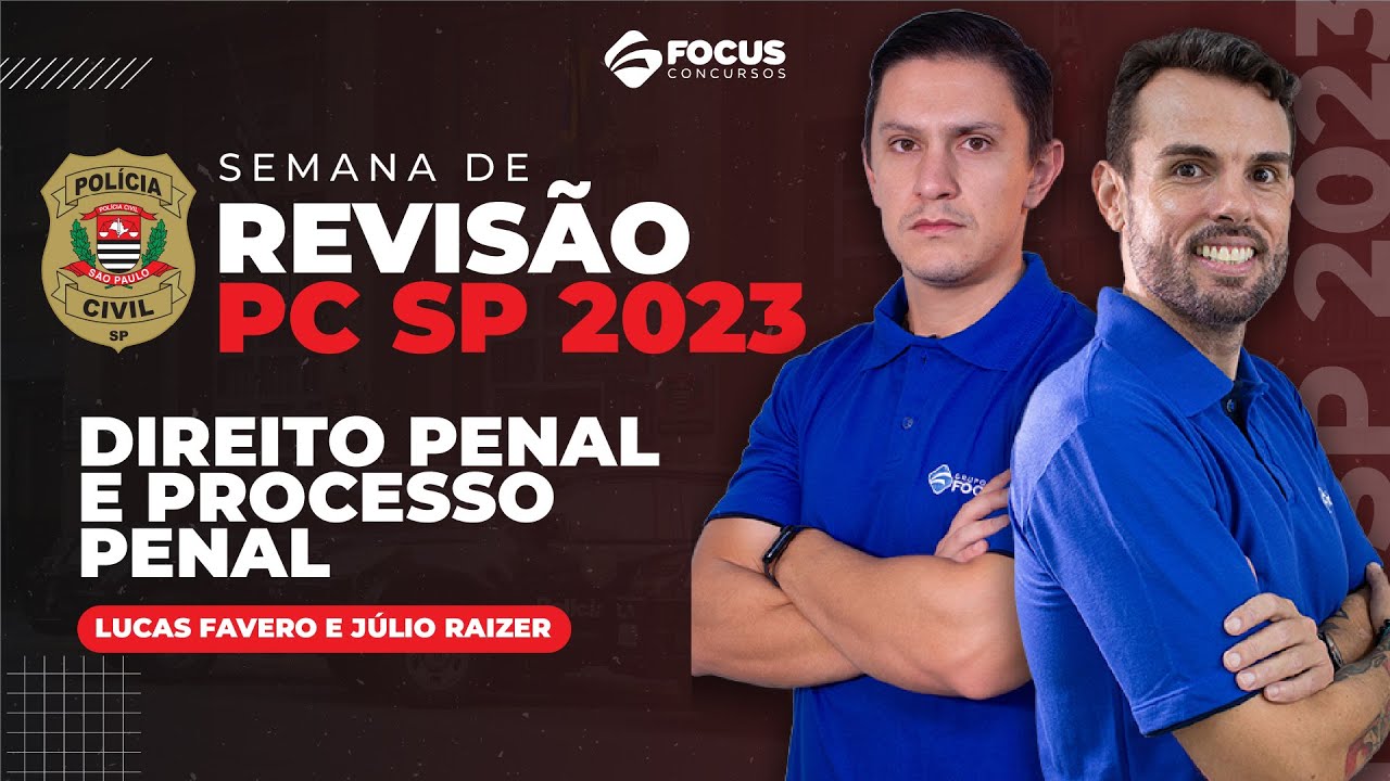 Semana de revisão PC SP 2023 | Direito Penal e Processo Penal - Focus Concursos
