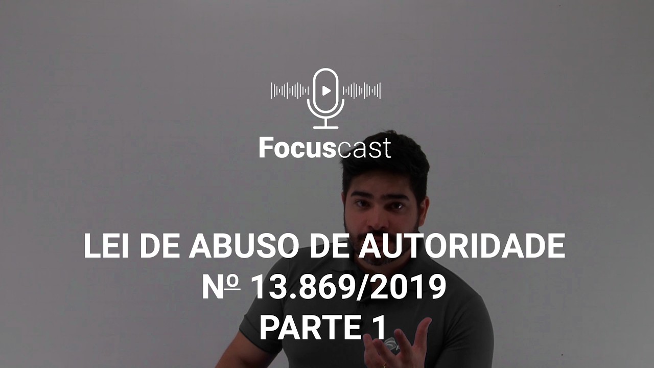 LEI 13.869/2019 (LEI DE ABUSO DE AUTORIDADE) - RESUMO PARTE 1 - AulasCast