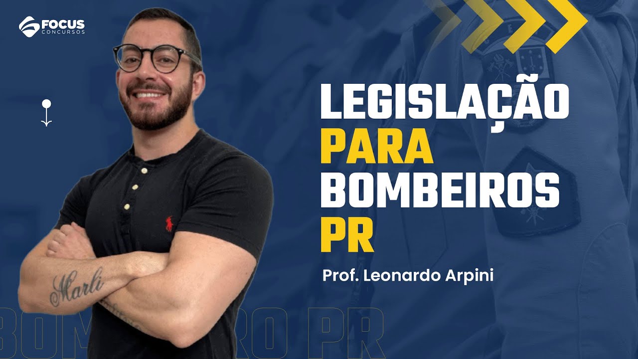 Aula 02 - Legislações para Bombeiros PR - Prof. Leonardo Arpini