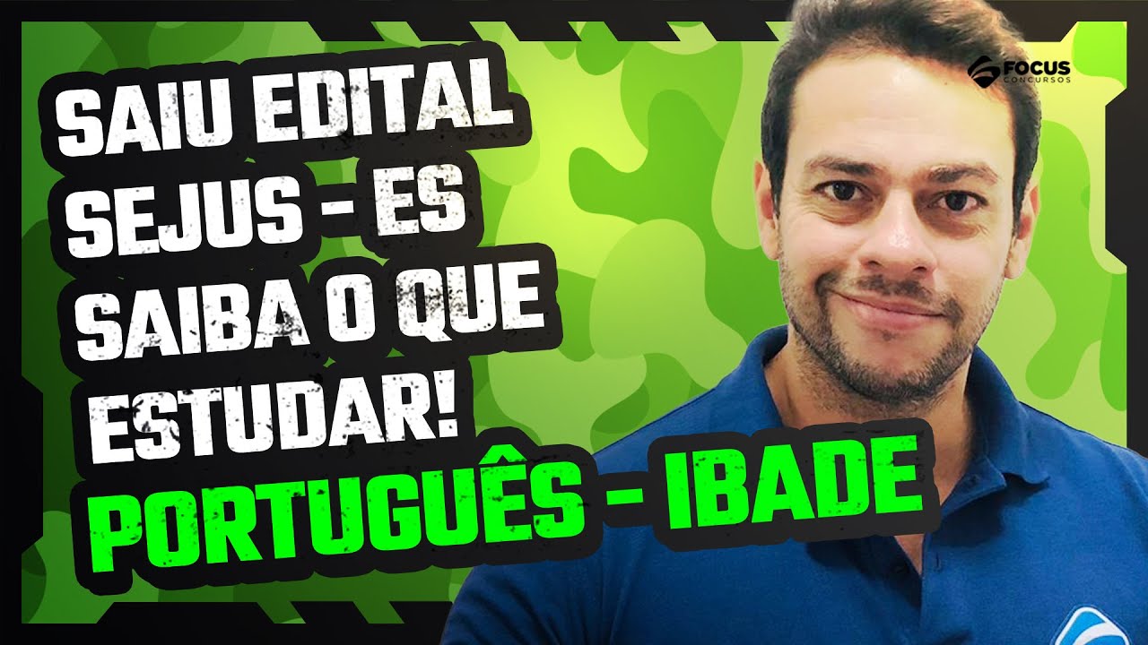 SAIU EDITAL SEJUS ES - VEJA O QUE ESTUDAR! Português IBADE!
