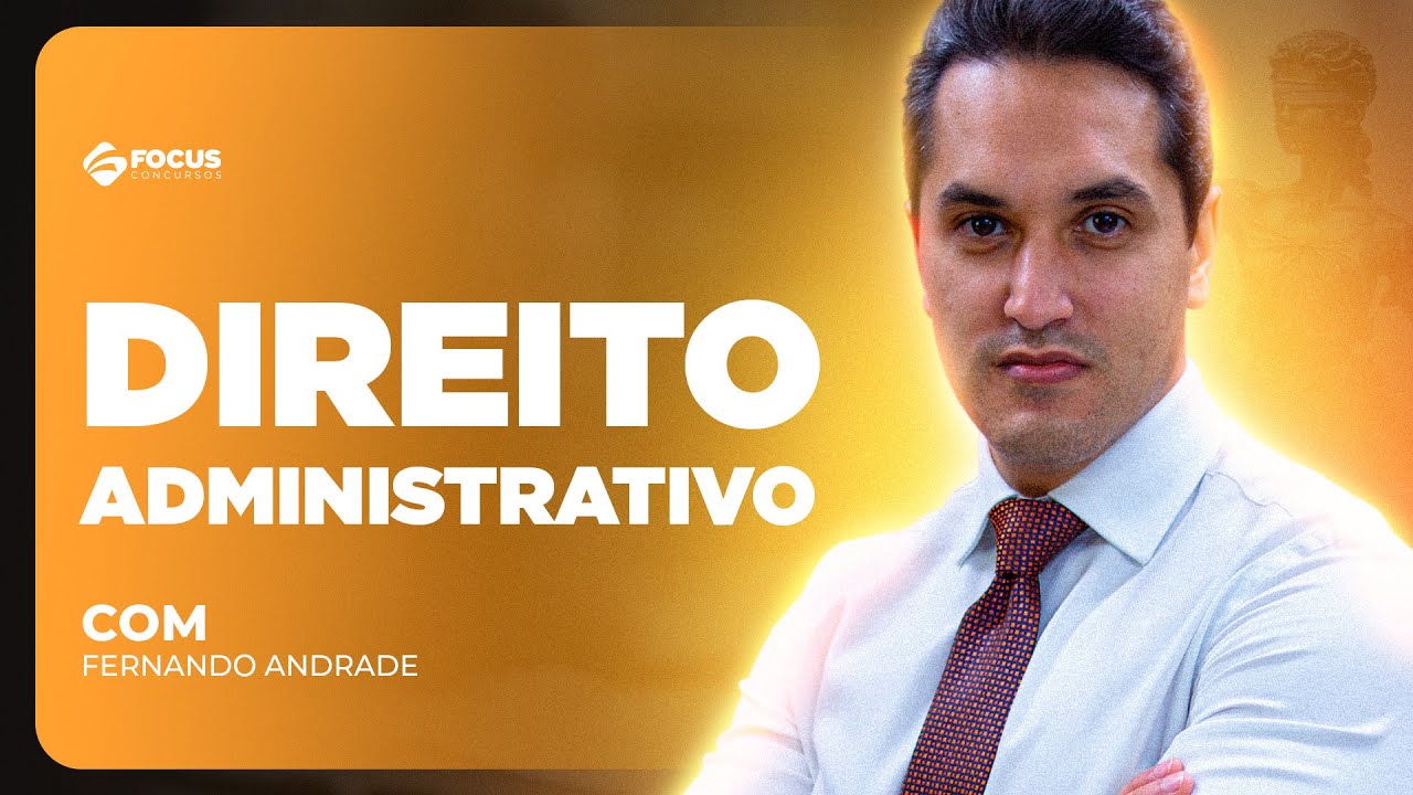 Direito Administrativo para concursos públicos - Prof. Fernando Andrade