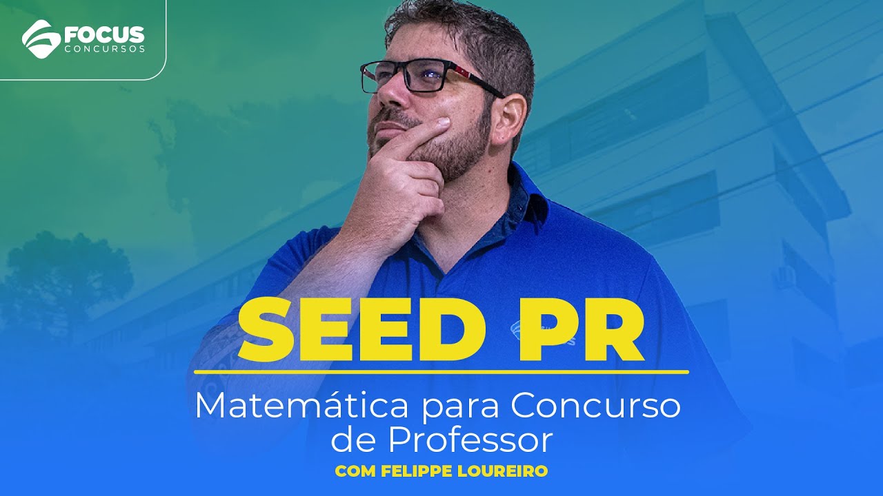 SEED PR: Matemática para Concurso de Professor com Felippe Loureiro