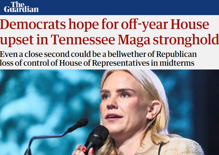 THE GUARDIAN: Democrats hope for off-year House upset in Tennessee Maga stronghold. Even a close second could be a bellwether of Republican loss of control of House of Representatives in midterms.