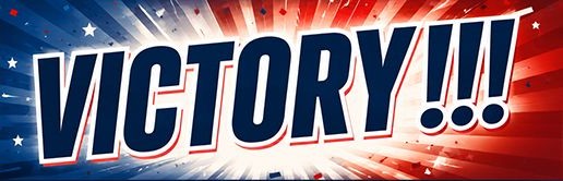 VICTORY! Election victory celebration graphic.