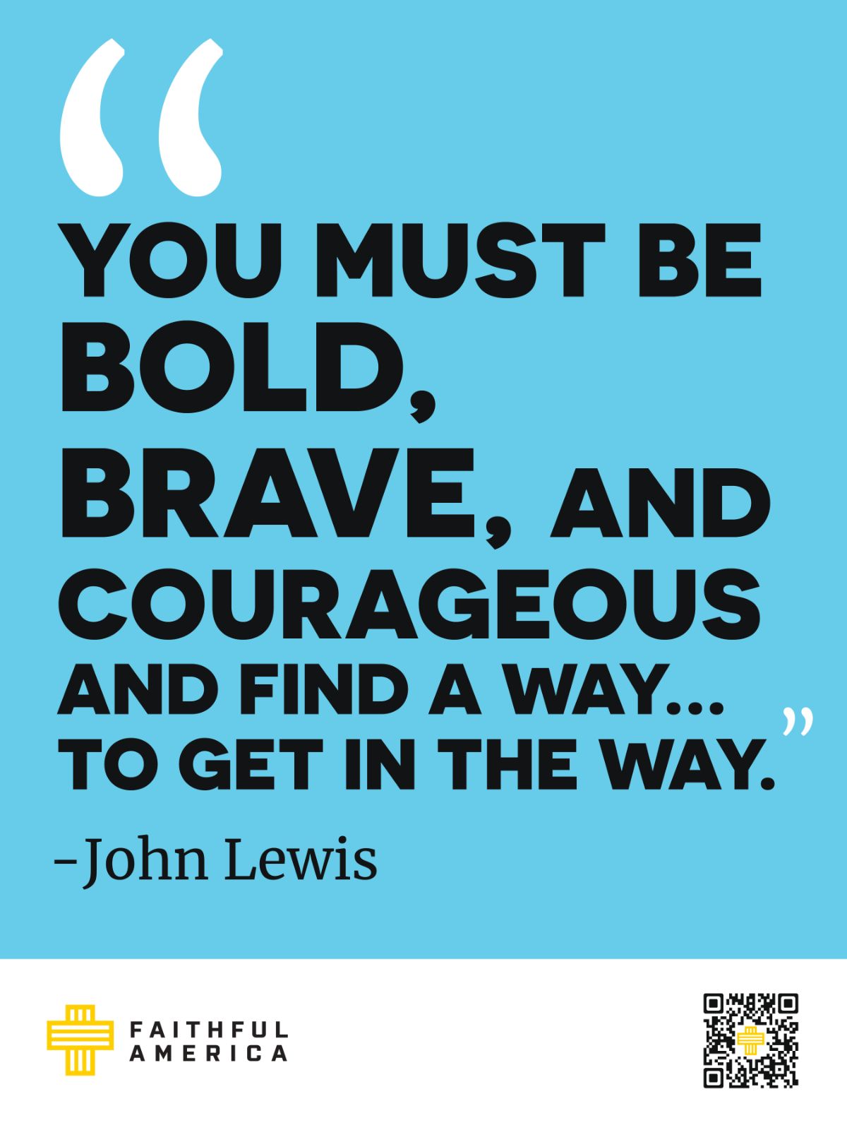 Vertical blue poster. Text reads: 'You must be bold, brave, and courageous and find a way...to get in the way.' -John Lewis'