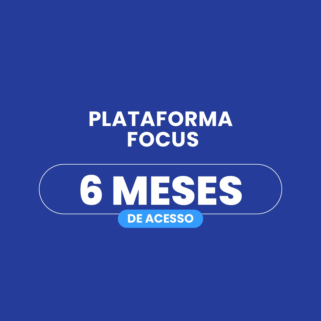 Plataforma Focus / Acesso de 6 meses