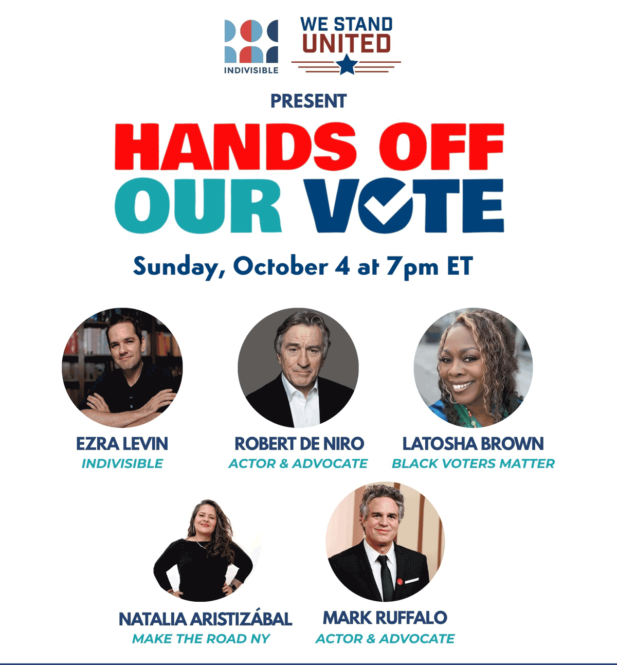 A graphic with headshots of the speakers - Ezra Levin, Robert De Niro, Latosha Brown, Natalia Aristizabal, Mark Ruffalo. And the graphic also reads Hands Off Our Vote Sunday, October 4 at 7pm ET
