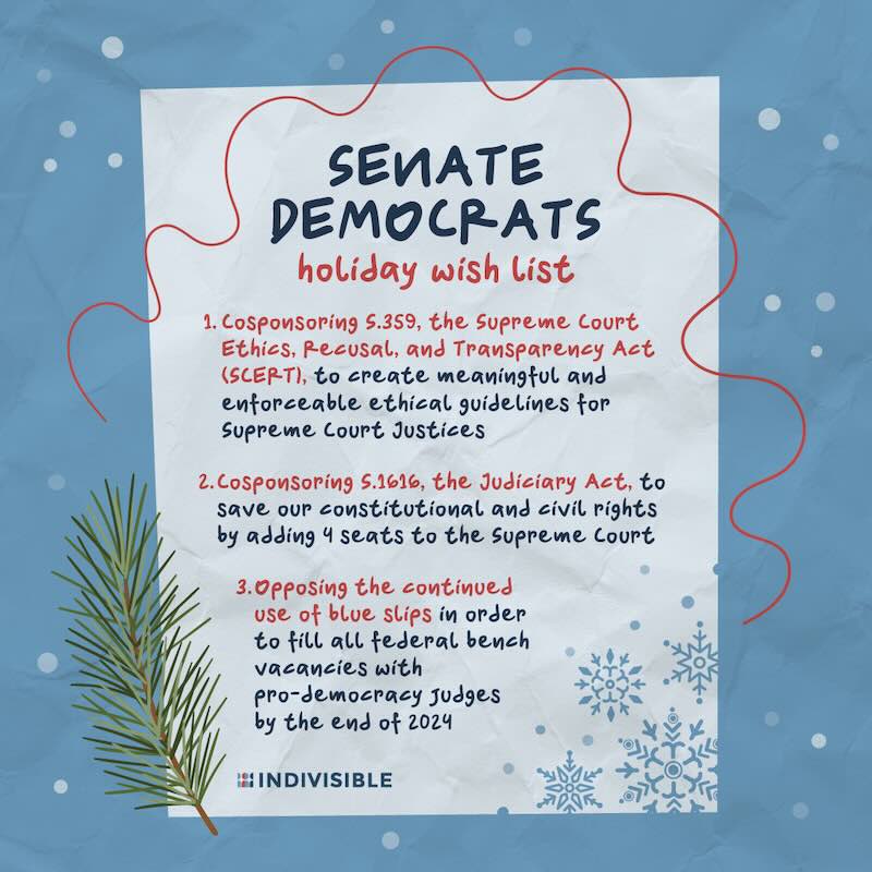 Democrats holiday wishlist: Cosponsor S.359 the SCERT act, cosponsor s1616 the Judiciary act, oppose the continued use of blue slips