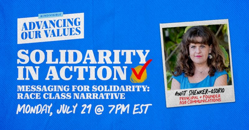 Advancing Our Values: Solidarity in Action Messaging for Solidarity -- Race Class Narrative Monday July 27 at 7pm ET