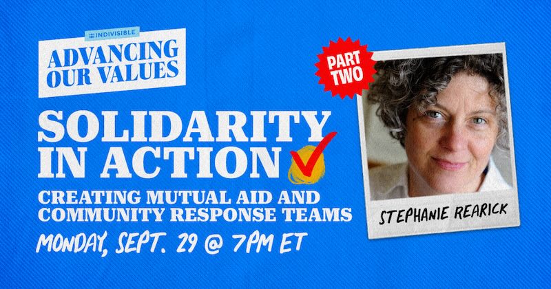 Solidarity in Action: Creating Mutual Aid and Community Response Teams Monday, September 29, at 7pm ET/4pm PT