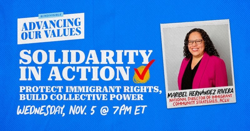 Solidarity in Action Protect Immigrant Rights, Build Collective Power on Wednesday, November 5 at 7pm ET/4pm PT